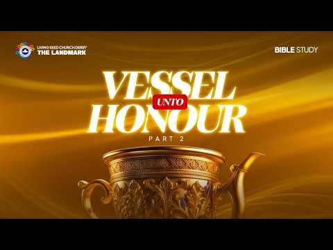 VESSEL UNTO HONOUR PART 2 || 28TH OCTOBER 2026 || RCCG LSC DERBY || BIBLE STUDY || ELIJAH OLATUNJI