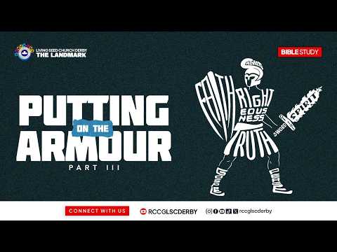 PUTTING ON THE ARMOUR PART III || 17TH JUNE  2026 || RCCG LSC DERBY || BIBLE STUDY | ELIJAH OLATUNJI