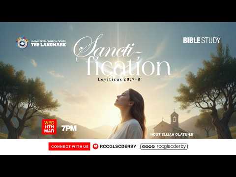 SANCTIFICATION ||  11TH MARCH 2026 || RCCG LSC DERBY || ELIJAH OLATUNJI || MIDWEEK SERVICE