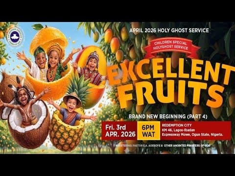 RCCG APRIL 2026 HOLY GHOST SERVICE | BRAND NEW BEGINNING - 4: EXCELLENT FRUITS | PASTOR E. A ADEBOYE