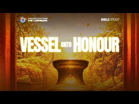 VESSEL UNTO HONOUR || 21ST OCTOBER 2026 || RCCG LSC DERBY || BIBLE STUDY || ELIJAH OLATUNJI