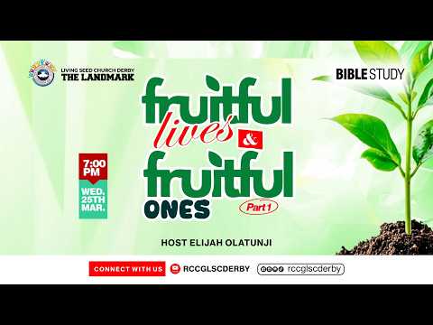 FRUITFUL LIVES & FRUITFUL ONES ||  25TH MARCH 2026 || RCCG LSC DERBY  || MIDWEEK SERVICE