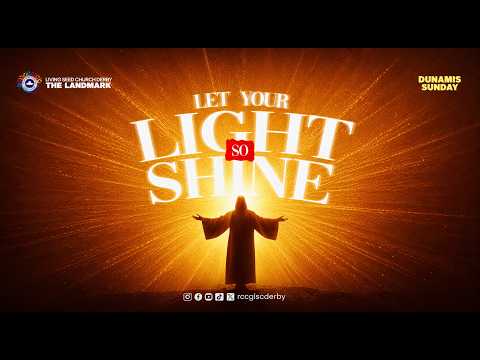 LET YOUR LIGHT SO SHINE || 26TH JULY  2026  || DUNAMIS SUNDAY || RCCG LSC  DERBY ||