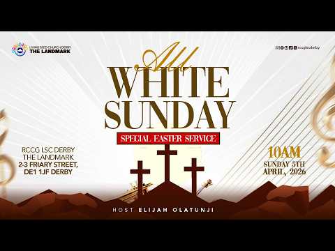 ALL WHITE SUNDAY || 5TH APRIL  2026 || RCCG LSC DERBY  || EASTER SUNDAY || ELIJAH OLATUNJI